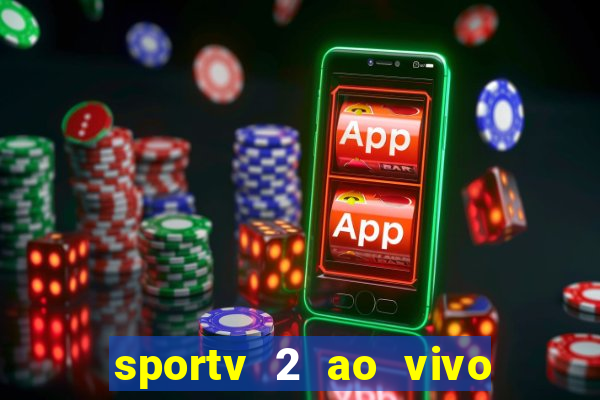 sportv 2 ao vivo mega canais